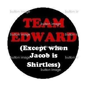   When Jacob is Shirtless PINBACK BUTTON 1.25 Pins 