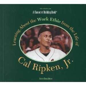  Learning About the Work Ethic from the Life of Cal Ripken 