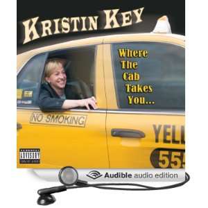    Where the Cab Takes You (Audible Audio Edition) Kristin Key Books