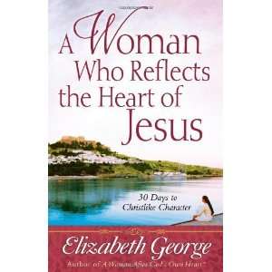   30 Ways to Christlike Character [Paperback] Elizabeth George Books