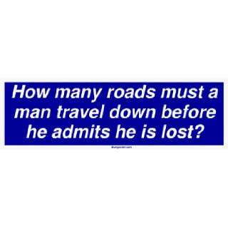   must a man travel down before he admits he is lost? Large Bumper Stick