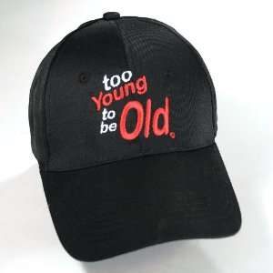  Too Young to be Old Cap   Birthday Cap