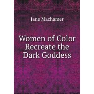  Women of Color Recreate the Dark Goddess Jane Machamer 