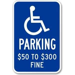 Handicapped symbol) Parking. $50 to $300 Fine. Diamond Grade Sign, 18 