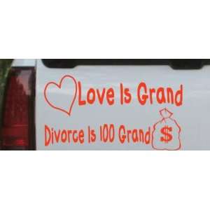  4.7in X 8.5in Red    Love Is Grand Divorce Is 100 Grand 