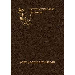  Lettres Ã©crites de la montagne. 1 Jean Jacques 