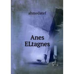  Anes ELtagnes ahmedatef Books