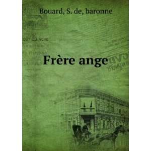  FrÃ¨re ange S. de, baronne Bouard Books
