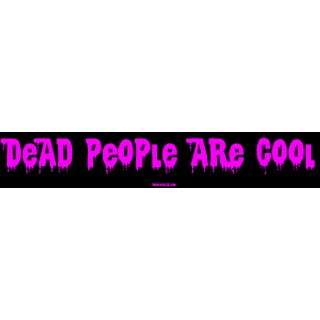 Dead people are cool MINIATURE Sticker