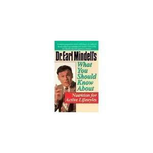  DR. EARL MINDELLS WHAT YOU SHOULD KNOW ABOUT NUTRITION 