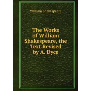   Shakespeare, the Text Revised by A. Dyce William Shakespeare Books