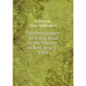   in the Theatre, Oxford, June 17, 1863 John Addington Symonds Books