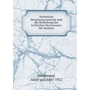   Renaissance fÃ¼r Sachsen Adolf von, 1847 1921 Hildebrand Books