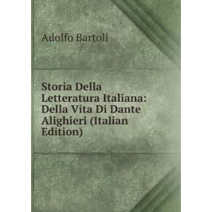   Della Vita Di Dante Alighieri (Italian Edition) Adolfo Bartoli Books