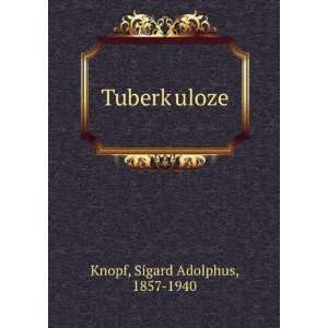  TuberkÌ£uloze Sigard Adolphus, 1857 1940 Knopf Books