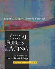 Social Forces and Aging, (0534536948), Robert C. Atchley, Textbooks 
