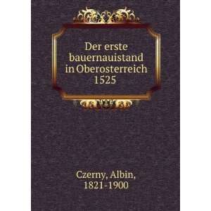   bauernauistand in Oberosterreich 1525 Albin, 1821 1900 Czerny Books