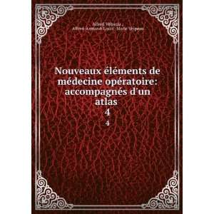   un atlas . 4 Alfred Armand Louis  Marie Velpeau Alfred Velpeau