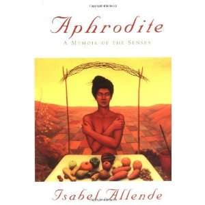   Aphrodite A Memoir of the Senses [Hardcover] Isabel Allende Books