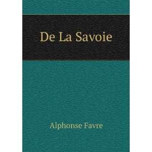  De La Savoie Alphonse Favre Books