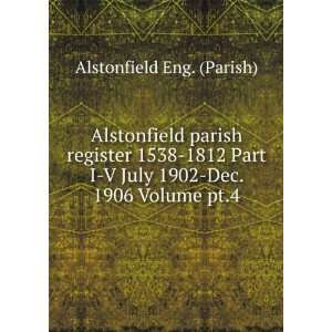   July 1902 Dec. 1906 Volume pt.4 Alstonfield Eng. (Parish) Books