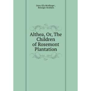  Althea, Or, The Children of Rosemont Plantation Benziger 