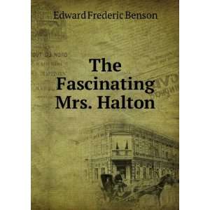  The Fascinating Mrs. Halton Edward Frederic Benson Books