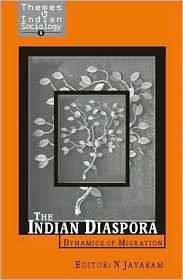 The Indian Diaspora (Themes in Indian Sociology, Volume 4) Dynamics 