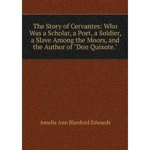   and the Author of Don Quixote.. Amelia Ann Blanford Edwards Books