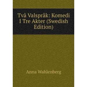   Komedi I Tre Akter (Swedish Edition) Anna Wahlenberg Books