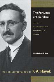 The Fortunes of Liberalism Essays on Austrian Economics and the Ideal 
