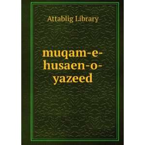 muqam e husaen o yazeed Attablig Library  Books