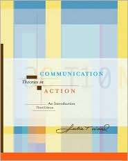 Communication Theories in Action An Introduction (with InfoTrac 