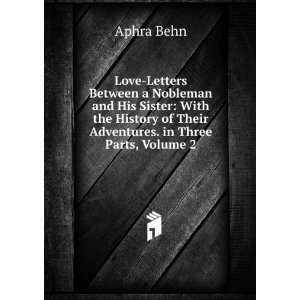   of Their Adventures. in Three Parts, Volume 2 Aphra Behn Books