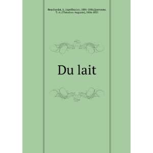  Du lait A. (Apollinaire), 1806 1886,Quevenne, T. A. (ThÃ 