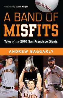 Band of Misfits Tales of the 2010 San Francisco Giants