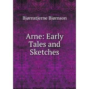    Arne Early Tales and Sketches BjÃ¸rnstjerne BjÃ¸rnson Books