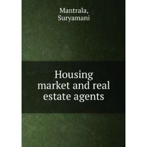  Housing market and real estate agents Suryamani Mantrala 