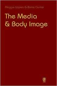 The Media And Body Image, (0761942475), Maggie Wykes, Textbooks 