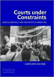 Courts under Constraints Judges, Generals, and Presidents in 