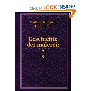    Geschichte der malerei;. 5 Richard, 1860 1909 Muther Books