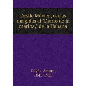   Diario de la marina, de la Habana Arturo, 1845 1925 CuyaÌs Books