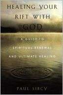 Healing Your Rift with God A Guide to Spiritual Renewal and Ultimate 
