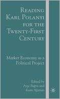 Reading Karl Polanyi for the Twenty First Century Market Economy as a 