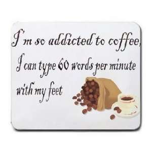   can type 60 words per minute with my feet Mousepad