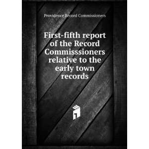  Record Commisssioners relative to the early town records Providence 