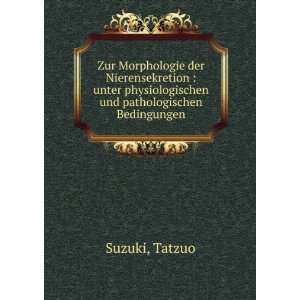   und pathologischen Bedingungen Tatzuo Suzuki  Books