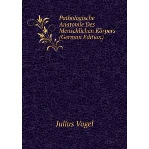   Des Menschlichen KÃ¶rpers (German Edition) Julius Vogel Books