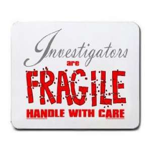  Investigators are FRAGILE handle with care Mousepad 