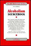 Alcoholism SourceBook Basic Consumer Health Information about the 